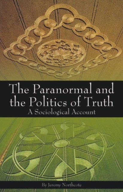 Paranormal and the Politics of Truth - A Sociological Account