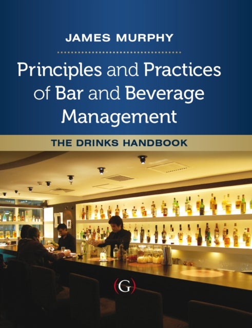Principles and Practices of Bar and Beverage Management - The Drinks Handbook
