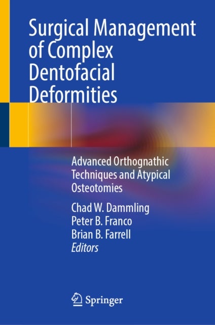 Surgical Management of Complex Dentofacial Deformities - Advanced Orthognathic Techniques and Atypical Osteotomies