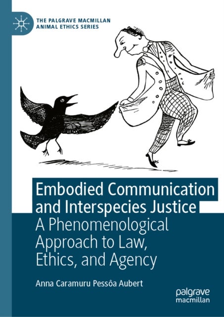 Embodied Communication and Interspecies Justice - A Phenomenological Approach to Law, Ethics, and Agency