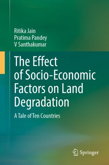The Effect of Socio-Economic Factors on Land Degradation - A Tale of Ten Countries