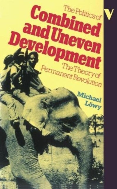 The Politics of Combined and Uneven Development - The Theory of Permanent Revolution