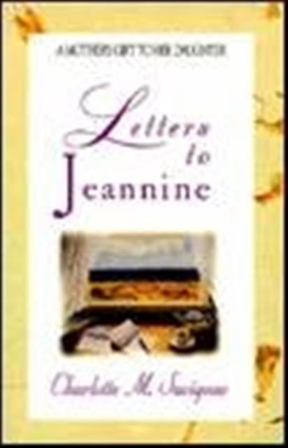 Letters to Jeannine - A Mother's Gift to Her Daughter