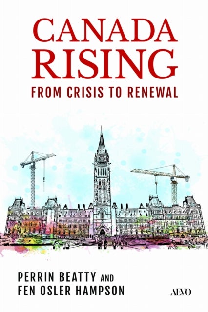 Canada Rising - From Crisis to Renewal