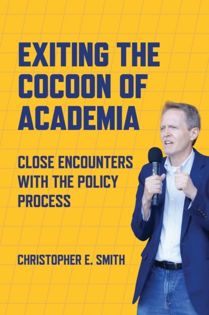 Exiting the Cocoon of Academia - Close Encounters with the Policy Process