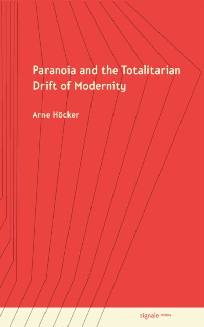 Paranoia and the Totalitarian Drift of Modernity