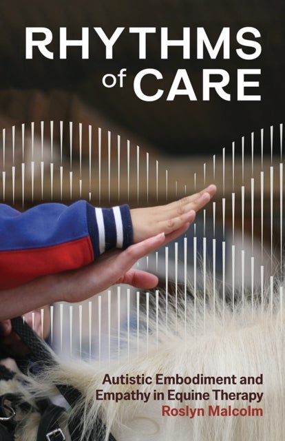 Rhythms of Care - Autistic Embodiment and Empathy in Equine Therapy