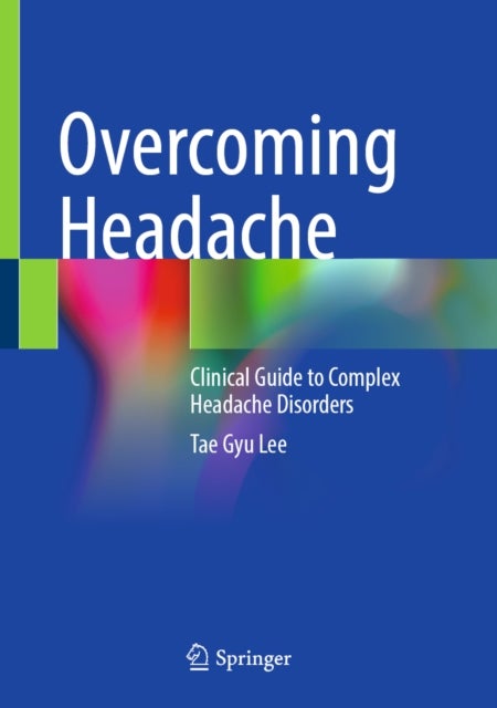 Overcoming Headache - Clinical Guide to Complex Headache Disorders