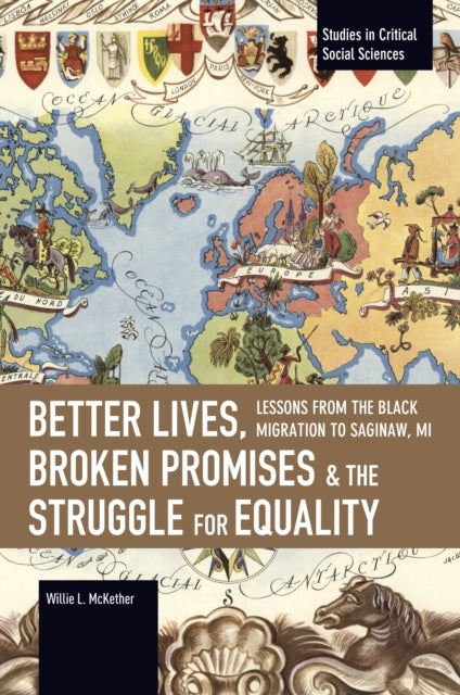 Better Lives, Broken Promises and the Struggle for Equality - Lessons from The Black Migration to Saginaw, Michigan