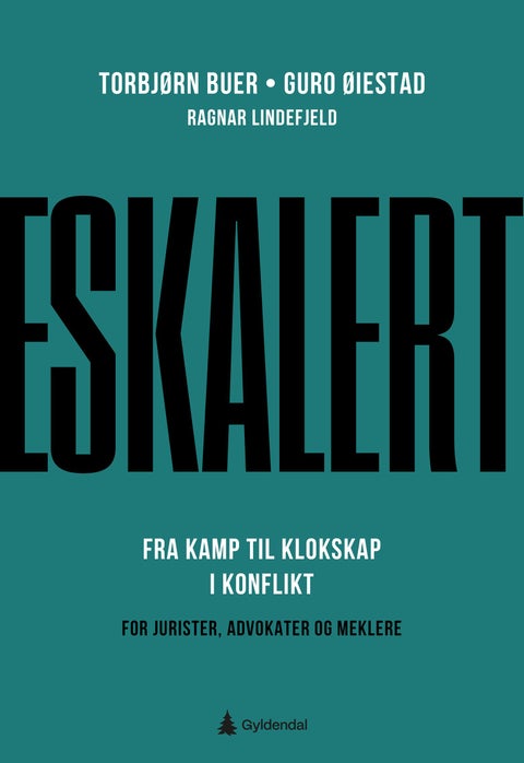 Eskalert - fra kamp til klokskap i konflikt : for jurister, advokater og meklere