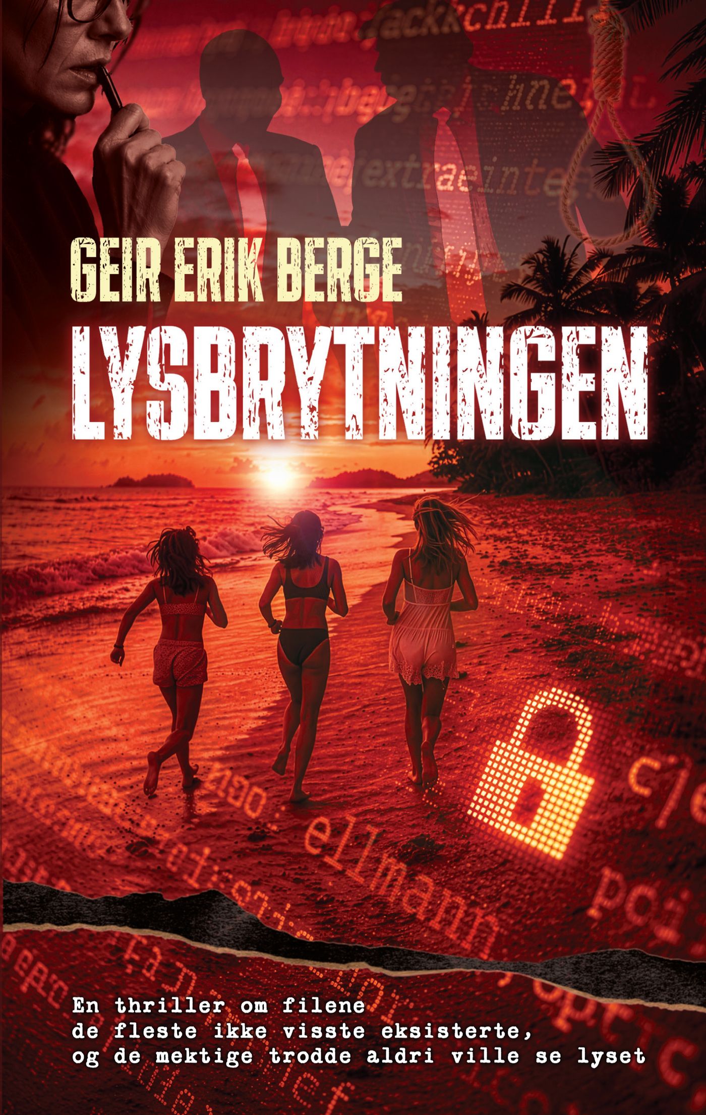 Lysbrytningen - en thriller om filene de fleste ikke visste eksisterte, og de mektige trodde aldri ville se lyset
