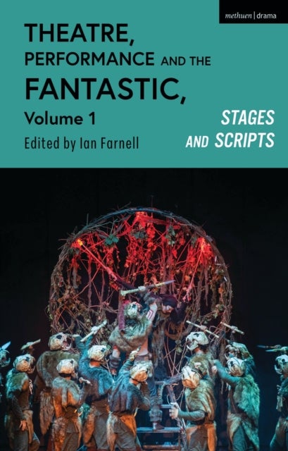 Theatre, Performance and the Fantastic, Volume 1