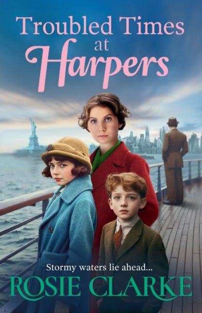 Troubled Times at Harpers - A tale of hope, dreams and survival from Rosie Clarke