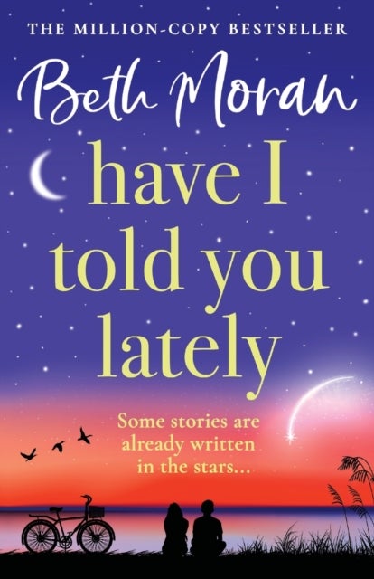 Have I Told You Lately - A breathtaking, uplifting novel of love and friendship from Beth Moran