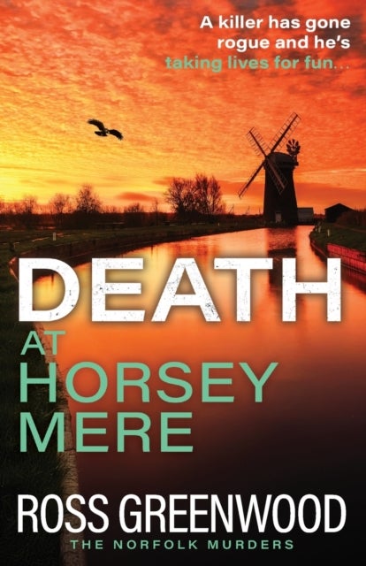 Death at Horsey Mere - An instalment in the addictive Norfolk Murders series from Ross Greenwood