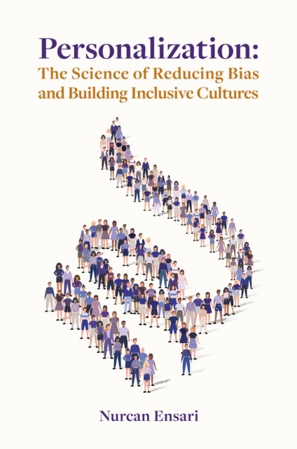 Personalization - The Science of Reducing Bias and Building Inclusive Cultures