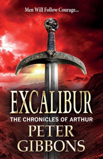 Excalibur - The start of an action-packed historical series from BESTSELLER Peter Gibbons