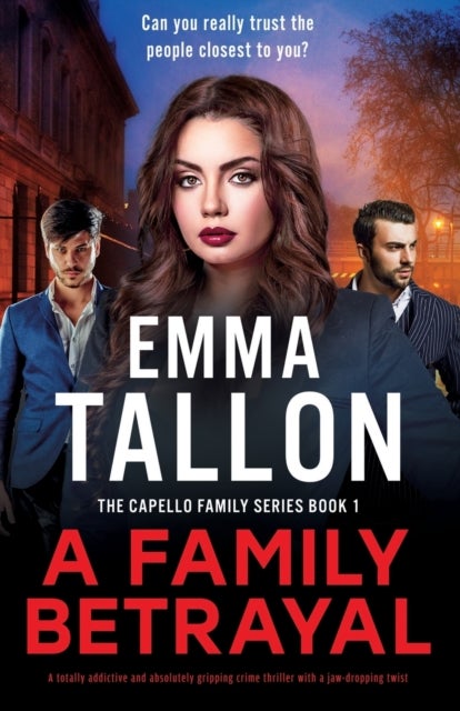 A Family Betrayal - A totally addictive and absolutely gripping crime thriller with a jaw-dropping twist