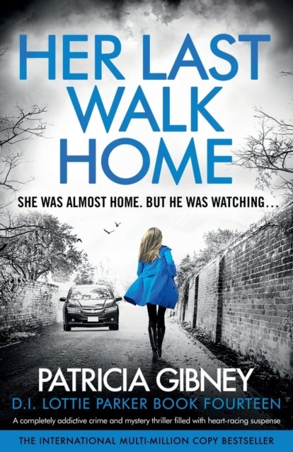 Her Last Walk Home - A completely addictive crime and mystery thriller filled with heart-racing suspense