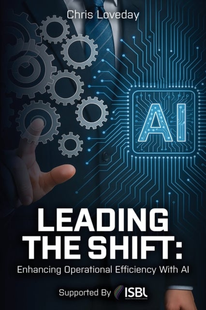 Leading The Shift - Enhancing Operational Efficiency With AI