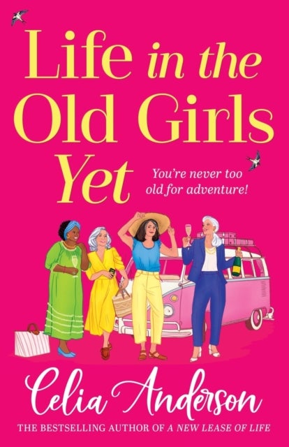 Life in the Old Girls Yet - A heartwarming story of friendship and fresh starts from bestseller Celia Anderson for 2026