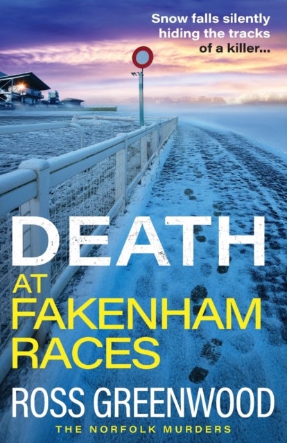 Death at Fakenham Races - The addictive page-turner from Ross Greenwood
