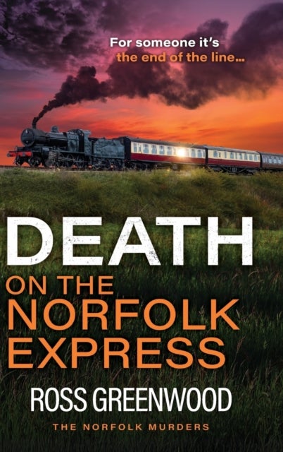 Death on the Norfolk Express - The BRAND NEW chilling crime thriller of murder, suspense and a race against time for 2026
