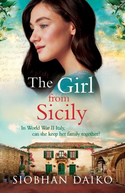 The Girl from Sicily - A brilliant and beautiful historical novel from bestseller Siobhan Daiko