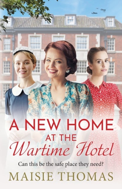 A New Home at the Wartime Hotel - Discover a nostalgic and heart-warming WWII saga series from Maisie Thomas