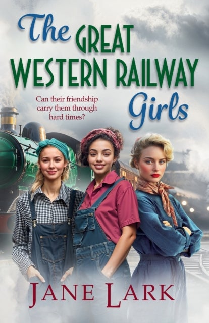The Great Western Railway Girls - Start a page-turning wartime saga series from Jane Lark