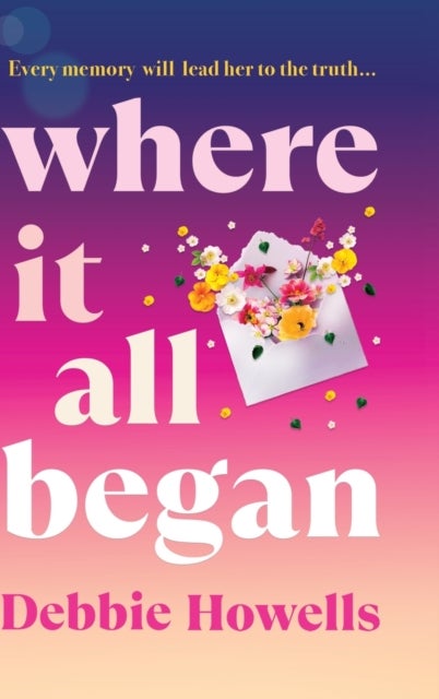 Where It All Began - An emotional BRAND NEW novel on love and heartbreak from Debbie Howells for 2026