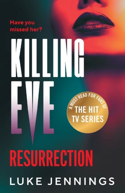 Killing Eve - An obsessive, epic game of cat and mouse from Luke Jennings, author of the TV sensation Killing Eve