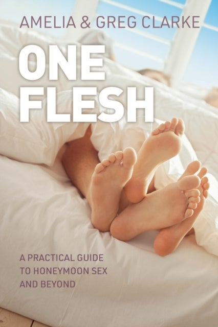 One Flesh - A practical guide to honeymoon sex and beyond