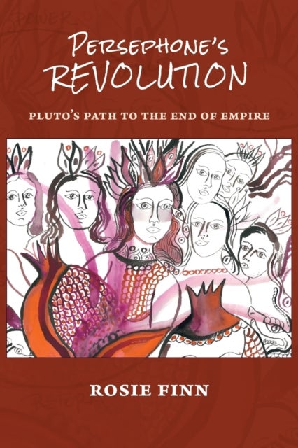Persephone's Revolution - Pluto's Path to the End of Empire