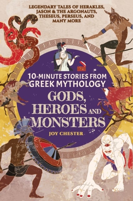 10-Minute Stories From Greek Mythology-Gods, Heroes, and Monsters - Legendary Tales of Herakles, Jason & the Argonauts, Theseus, Perseus, and many more