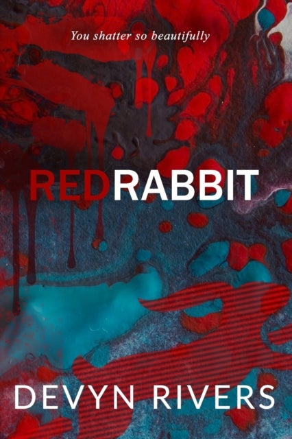 Red Rabbit - You Shatter So Beautifully
