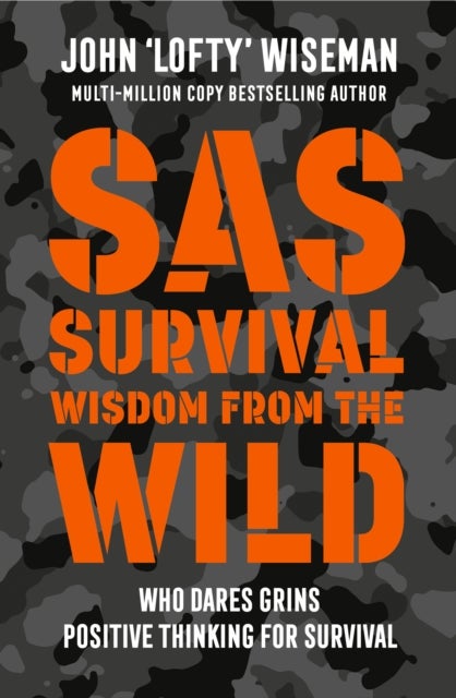 SAS Survival Wisdom from the Wild - Who Dares Grins – Positive Thinking for Survival