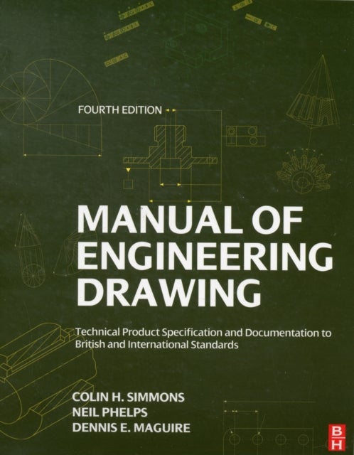 Manual of Engineering Drawing - Technical Product Specification and Documentation to British and International Standards
