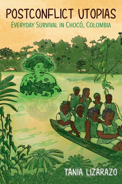 Postconflict Utopias - Everyday Survival in Choco, Colombia