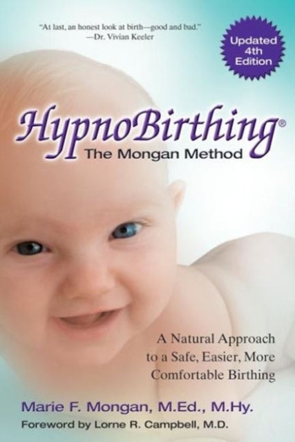 Hypnobirthing - The Mongan Method the Natural Approach to a Safe, Easier, More Comfortable Birthing