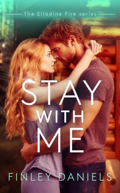 Stay With Me - Elladine Fire Series