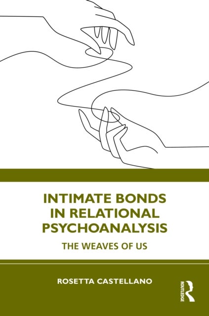 Intimate Bonds in Relational Psychoanalysis - The Weaves of Us