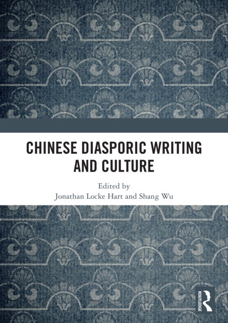 Chinese Diasporic Writing and Culture