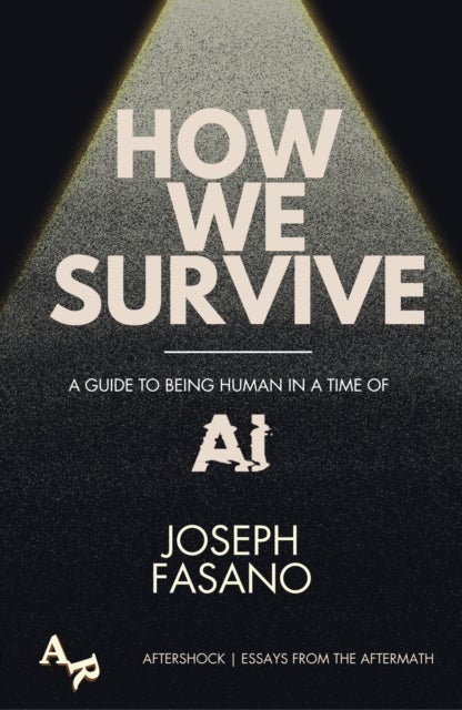 How We Survive - A Guide to Being Human in a Time of AI