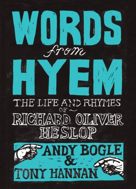 Words From Hyem - The Life and Rhymes of Richard Oliver Heslop