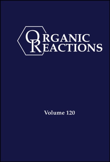 Organic Reactions, Volume 120
