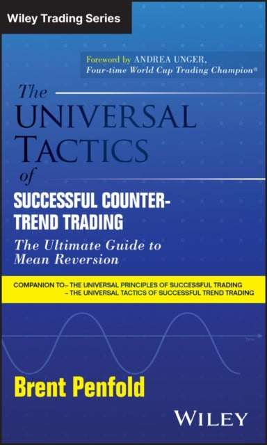 The Universal Tactics of Successful Counter-Trend Trading - The Ultimate Guide to Mean Reversion