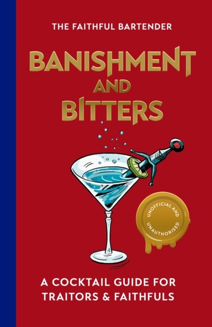 Banishment and Bitters - A Cocktail Guide for Traitors and Faithfuls