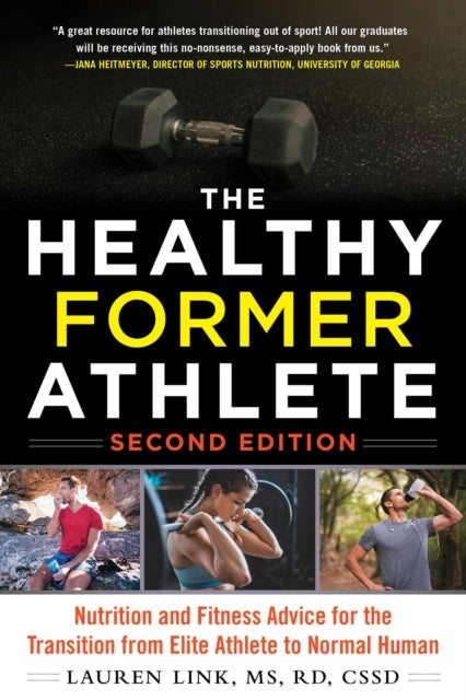 The Healthy Former Athlete - Nutrition and Fitness Advice for the Transition from Elite Athlete to Normal Human