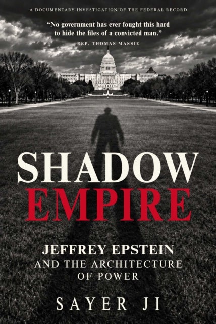 Shadow Empire - Jeffrey Epstein and the Architecture of Power